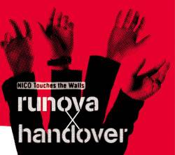 NICO Touches The Walls : Runova X Handover